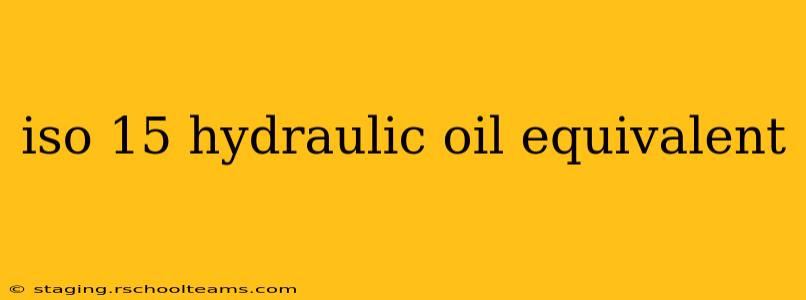 iso 15 hydraulic oil equivalent