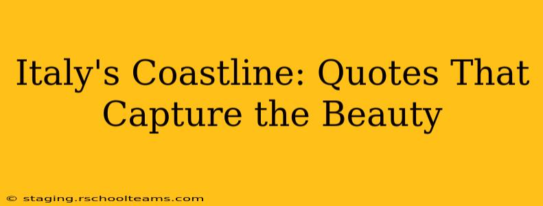 Italy's Coastline: Quotes That Capture the Beauty