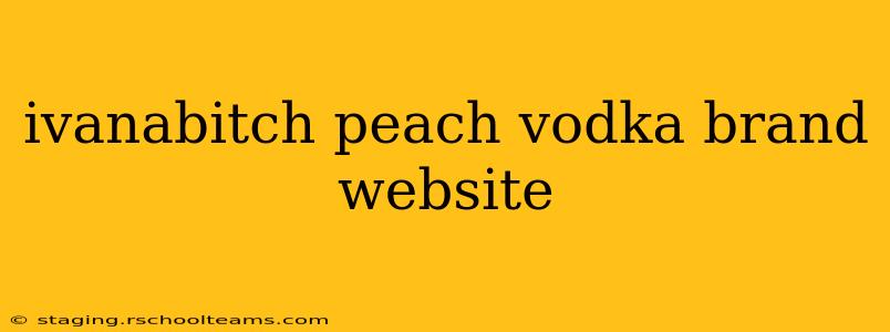 ivanabitch peach vodka brand website