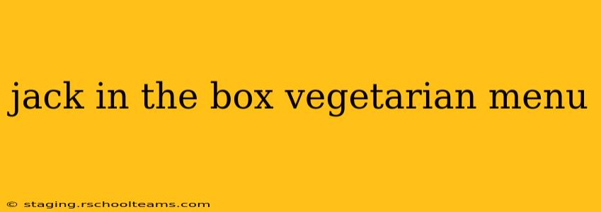 jack in the box vegetarian menu