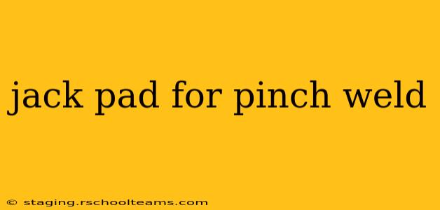 jack pad for pinch weld