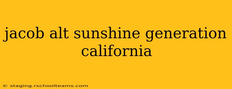 jacob alt sunshine generation california