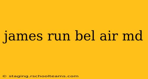 james run bel air md