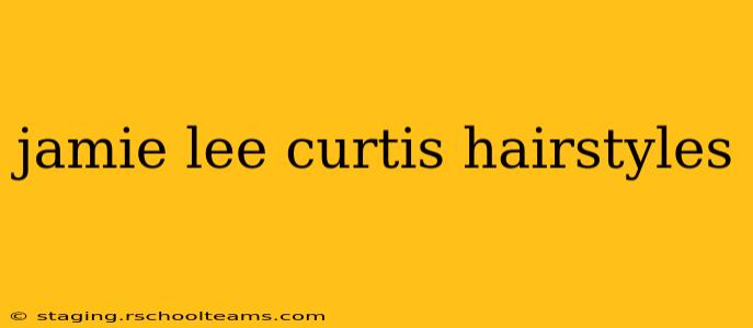 jamie lee curtis hairstyles