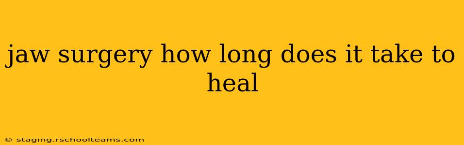 jaw surgery how long does it take to heal