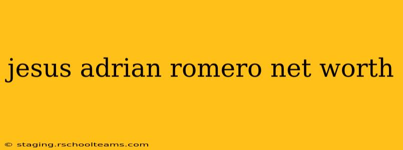 jesus adrian romero net worth