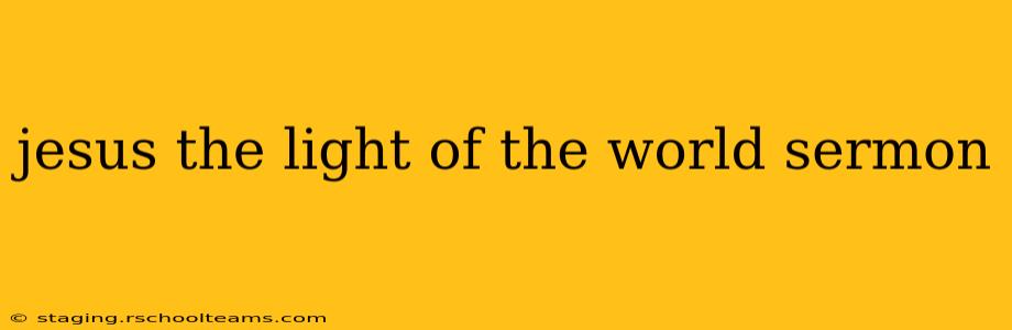 jesus the light of the world sermon