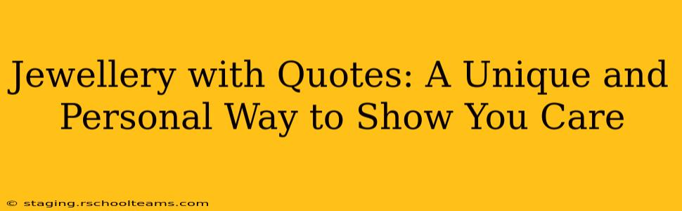 Jewellery with Quotes: A Unique and Personal Way to Show You Care