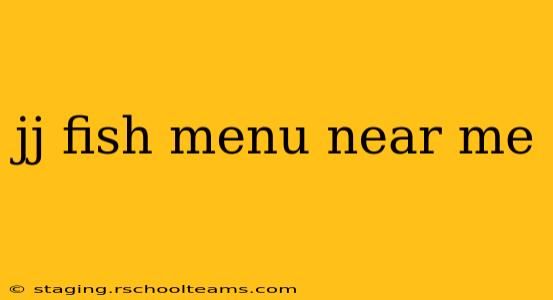 jj fish menu near me