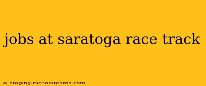 jobs at saratoga race track