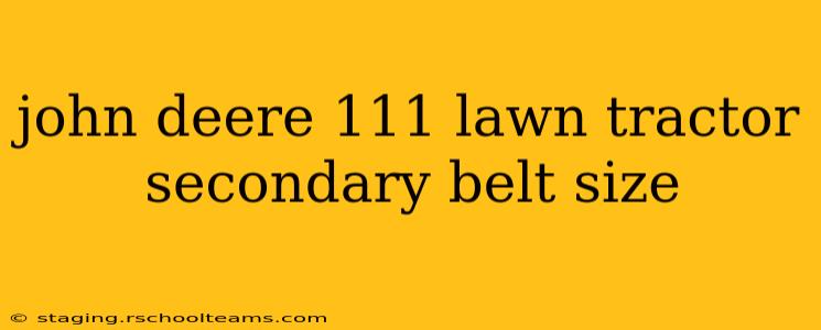 john deere 111 lawn tractor secondary belt size