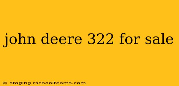 john deere 322 for sale