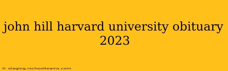 john hill harvard university obituary 2023