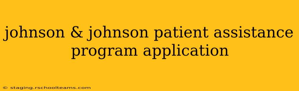 johnson & johnson patient assistance program application
