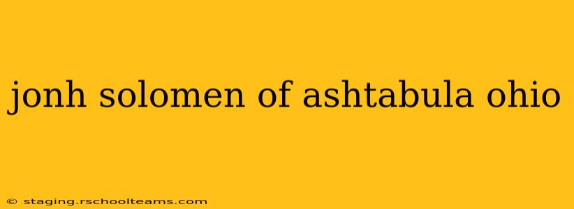 jonh solomen of ashtabula ohio