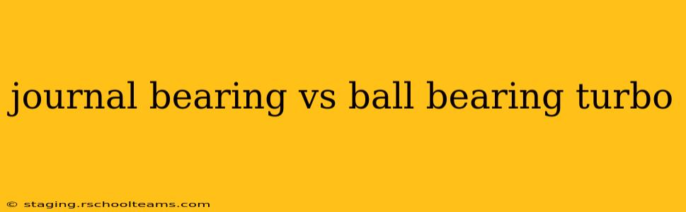 journal bearing vs ball bearing turbo