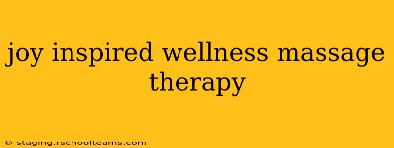 joy inspired wellness massage therapy