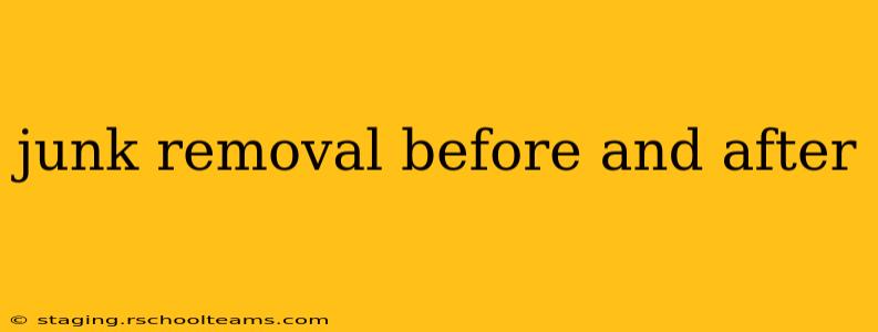 junk removal before and after