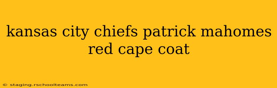 kansas city chiefs patrick mahomes red cape coat
