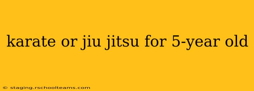 karate or jiu jitsu for 5-year old