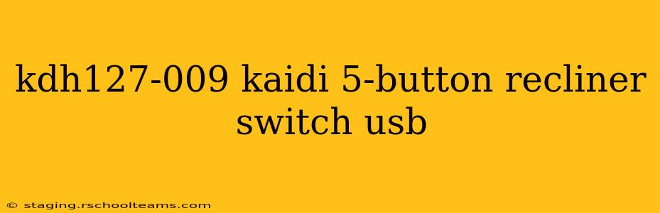 kdh127-009 kaidi 5-button recliner switch usb