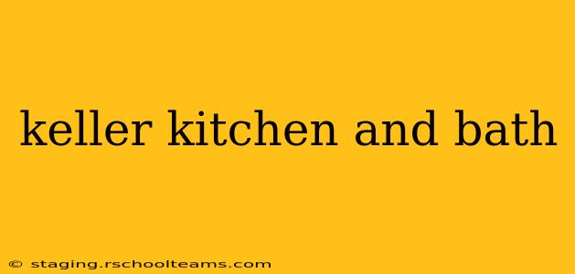 keller kitchen and bath