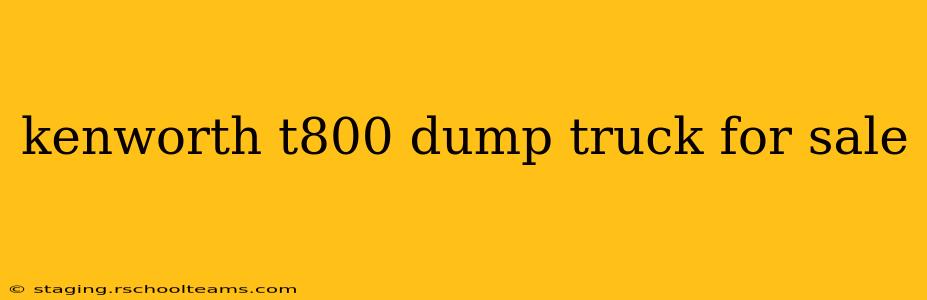 kenworth t800 dump truck for sale