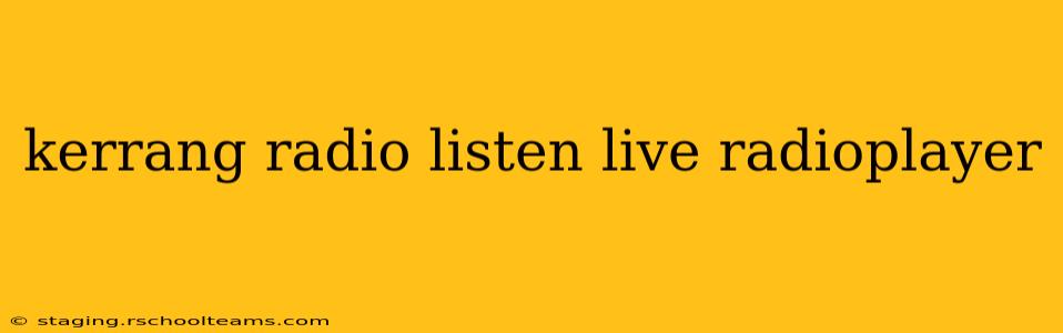 kerrang radio listen live radioplayer