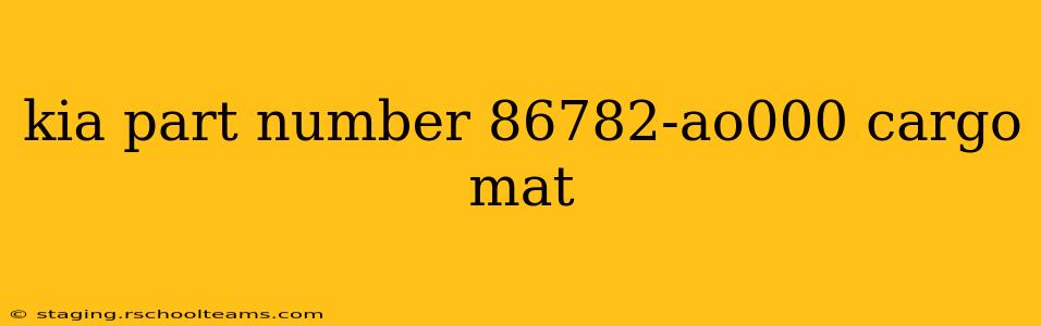kia part number 86782-ao000 cargo mat