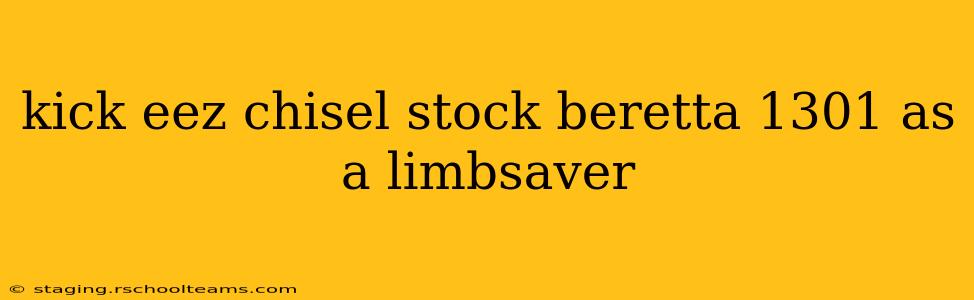 kick eez chisel stock beretta 1301 as a limbsaver