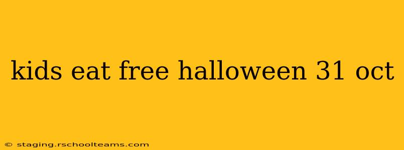 kids eat free halloween 31 oct