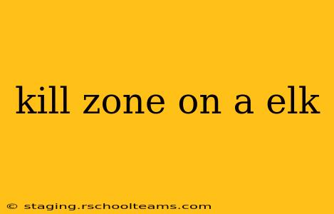 kill zone on a elk