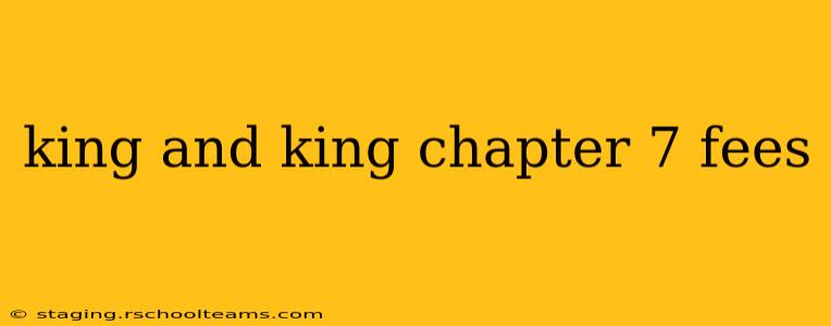 king and king chapter 7 fees