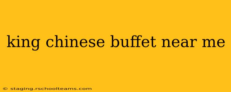 king chinese buffet near me