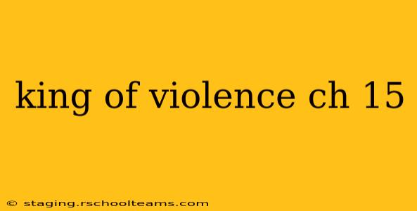 king of violence ch 15