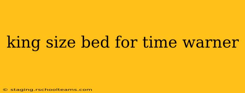 king size bed for time warner
