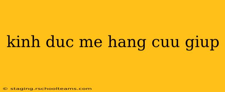kinh duc me hang cuu giup