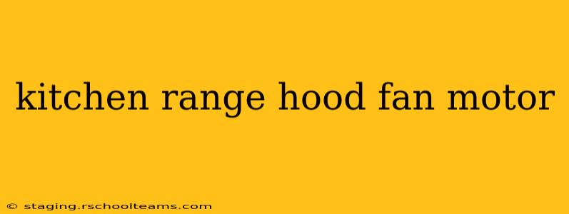 kitchen range hood fan motor
