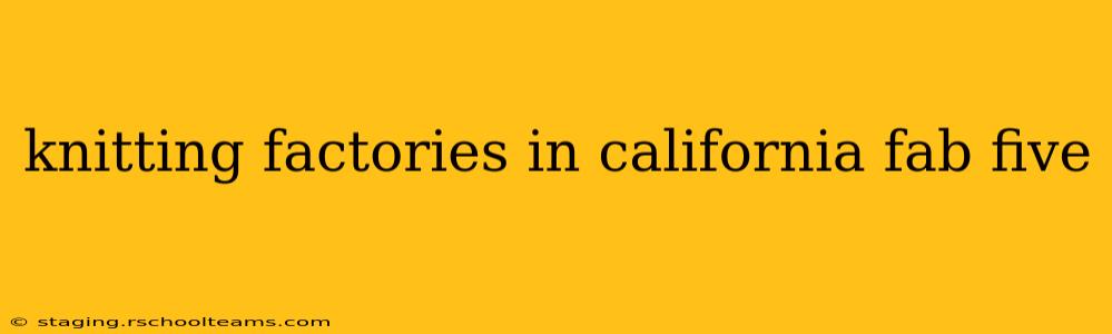 knitting factories in california fab five