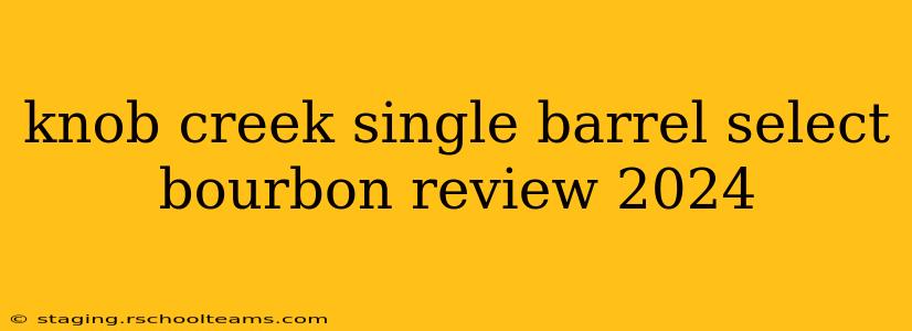knob creek single barrel select bourbon review 2024
