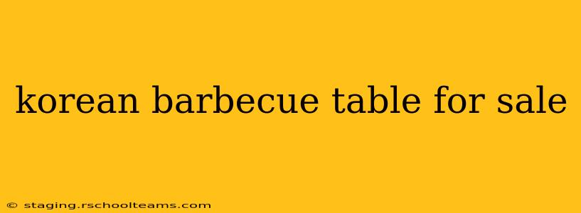 korean barbecue table for sale