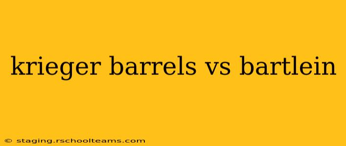krieger barrels vs bartlein