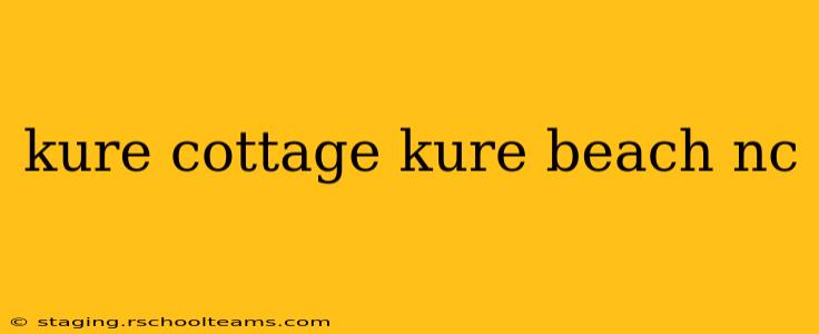 kure cottage kure beach nc