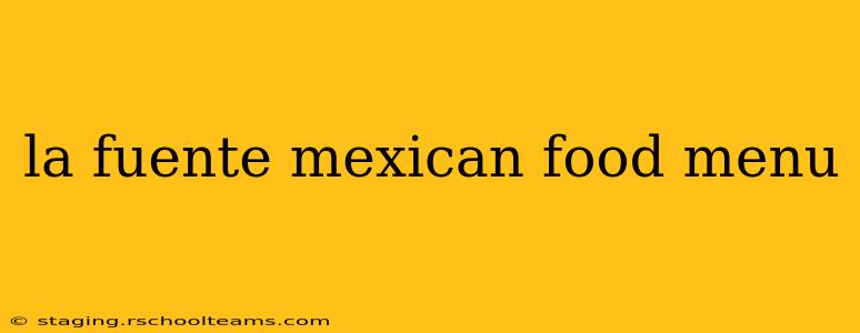 la fuente mexican food menu