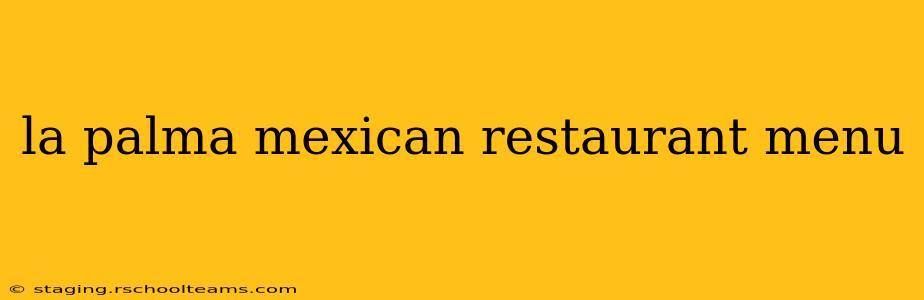la palma mexican restaurant menu