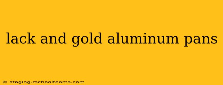 lack and gold aluminum pans
