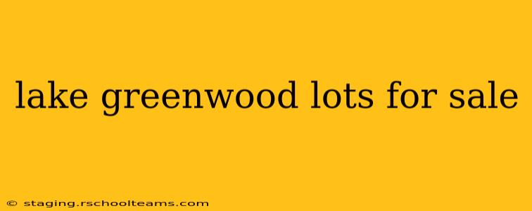 lake greenwood lots for sale