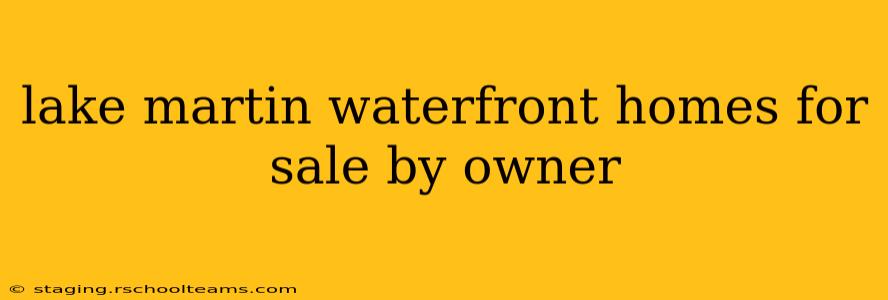 lake martin waterfront homes for sale by owner