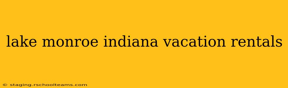 lake monroe indiana vacation rentals