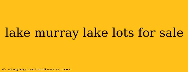 lake murray lake lots for sale